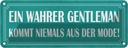 Blechschild 10x27 cm wahrer Gentelman nie aus Modee Dekoration Spruch Zitat