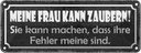 Blechschild 10x27 cm meine Frau kann zaubern sie Männer Frauen Spruch Zitat