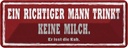 Blechschild 10x27 cm richtiger Mann trinkt kein Milch Spruch Zitat