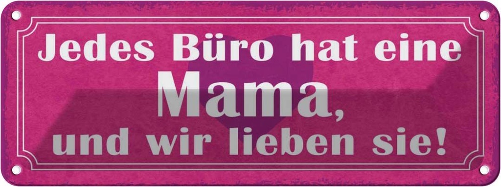 Blechschild 10x27 cm jedes Büro hat eine Mama und wir Spruch Zitat