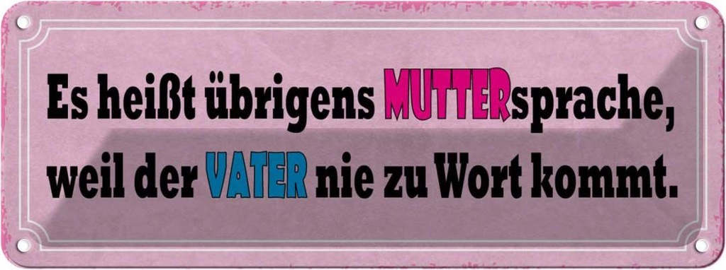 Blechschild 10x27 cm Muttersprache weil Vater nie Dekoration Spruch Zitat