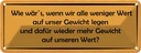 Blechschild 10x27 cm weniger Wert auf Gewicht dafür Dekoration Spruch Zitat