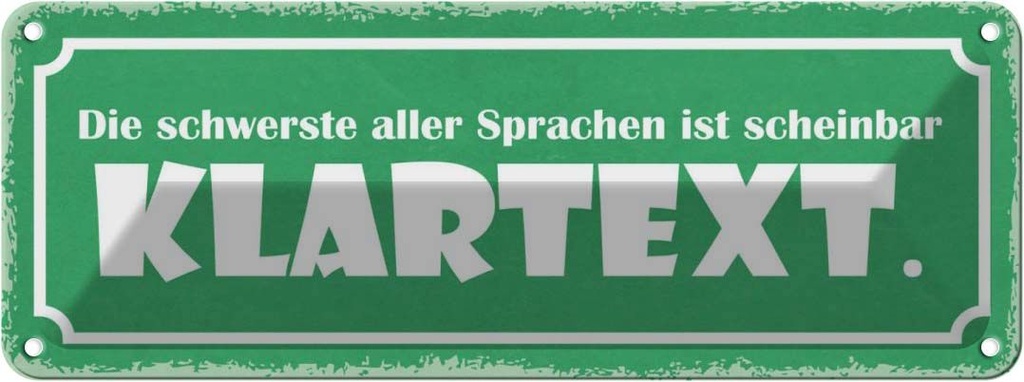 Blechschild 10x27 cm die schwerste Sprache Klartext Dekoration Spruch Zitat