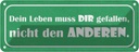 Blechschild 10x27 cm dein leben muss Die gefallen Dekoration Spruch Zitat