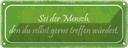 Blechschild 10x27 cm sei der Mensch den du selbst Dekoration Spruch Zitat
