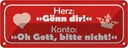 Blechschild 10x27 cm Herz Gönn dir Konto Oh Gott Dekoration Spruch Zitat