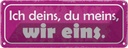 Blechschild 10x27 cm ich deins du meins wir eins Dekoration Spruch Zitat