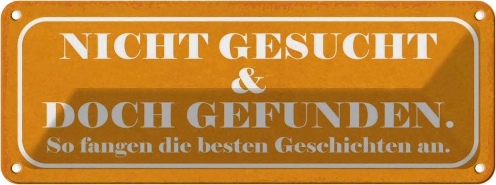 Blechschild 10x27 cm nicht gesucht doch gefunden Dekoration Spruch Zitat