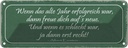 Blechschild 10x27 cm wenn das alte Jahr erfolgreich Dekoration Spruch Zitat