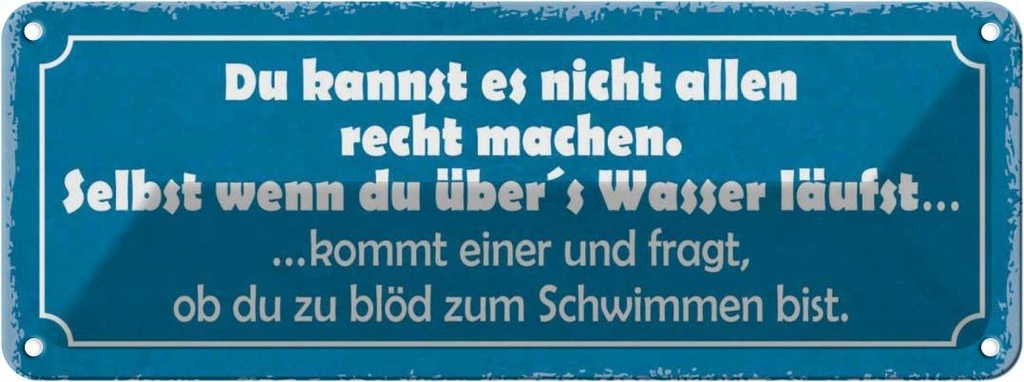 Blechschild 10x27 cm du kannst es nicht allen Recht Dekoration Spruch Zitat