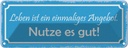 Blechschild 10x27 cm Leben ist ein einmaliges Angebot Spruch Zitat