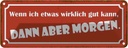 Blechschild 10x27 cm wenn ich was gut kann Morgen Dekoration Spruch Zitat