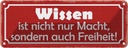 Blechschild 10x27 cm wissen ist nicht nur Macht Dekoration