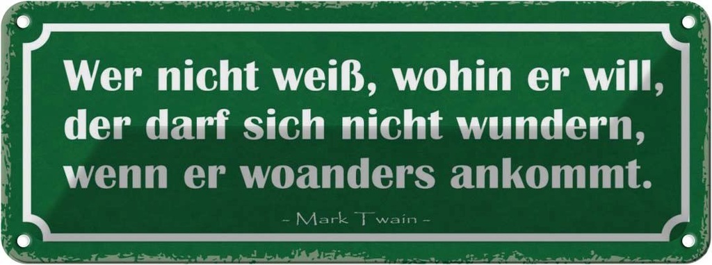 Blechschild 10x27 cm wer nicht weiß wohin er will der Spruch Zitat