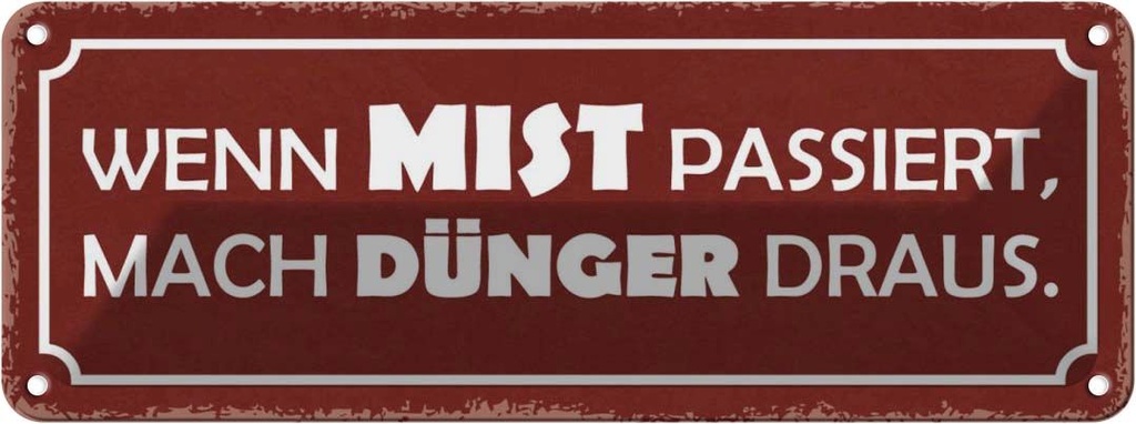 Blechschild 10x27 cm wenn Mist passiert mach Dünger Dekoration Spruch Zitat