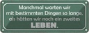 Blechschild 10x27 cm manchmal warten wie so lange als Spruch Zitat