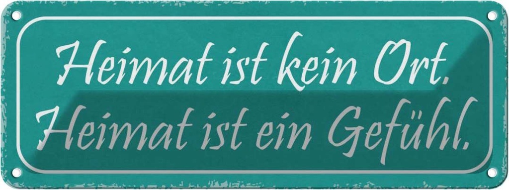 Blechschild 10x27 cm Heimat kein Ort ist ein Gefühl Dekoration Spruch Zitat