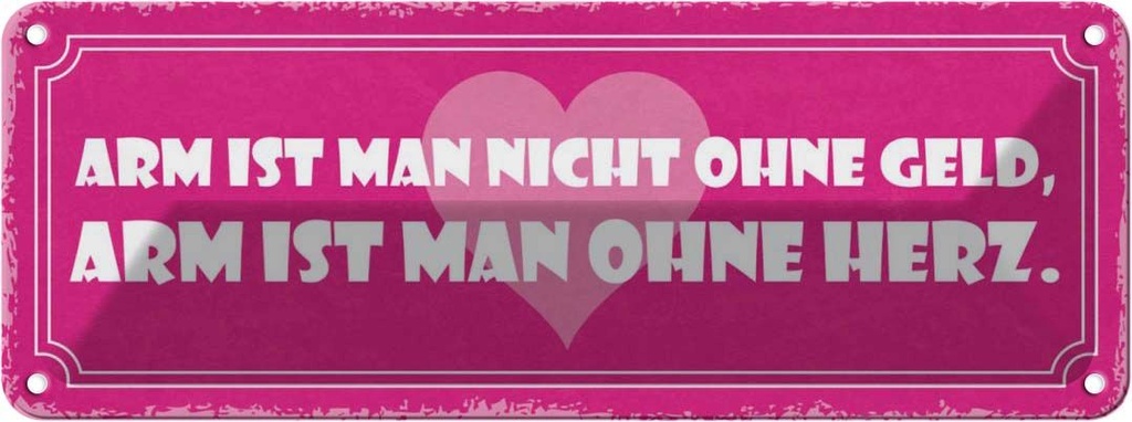 Blechschild 10x27 cm arm ist man nicht ohne Geld Männer Frauen Spruch Zitat