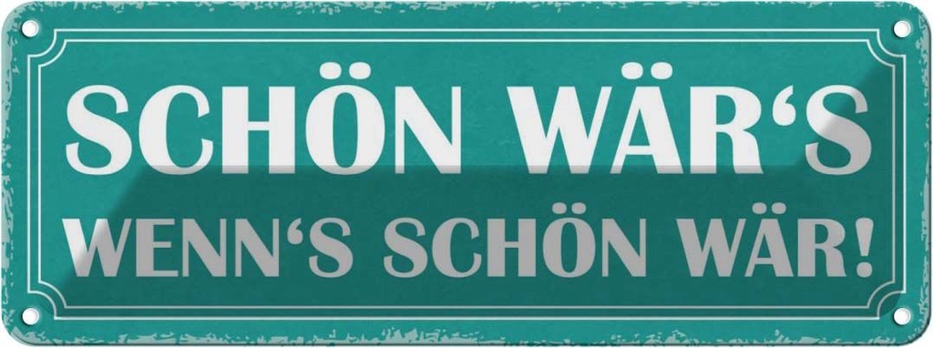 Blechschild 10x27 cm schön wär`s wenn`s wär Dekoration Spruch Zitat