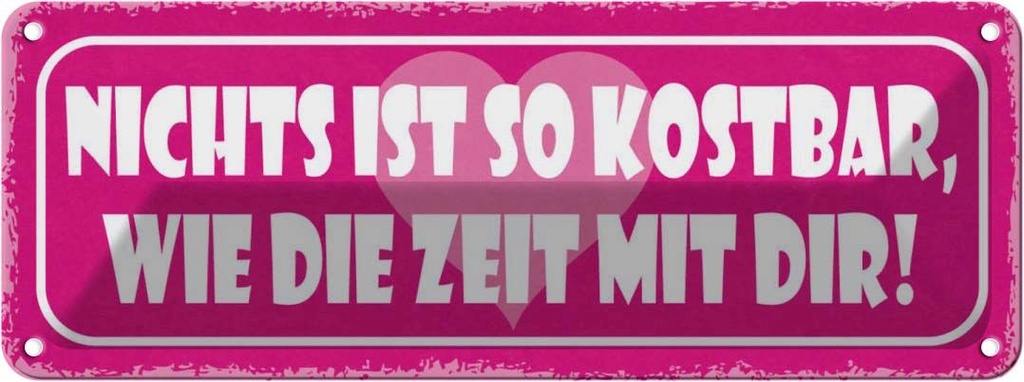 Blechschild 10x27 cm nichts kostbar wie Zeit mit dir Spruch Zitat