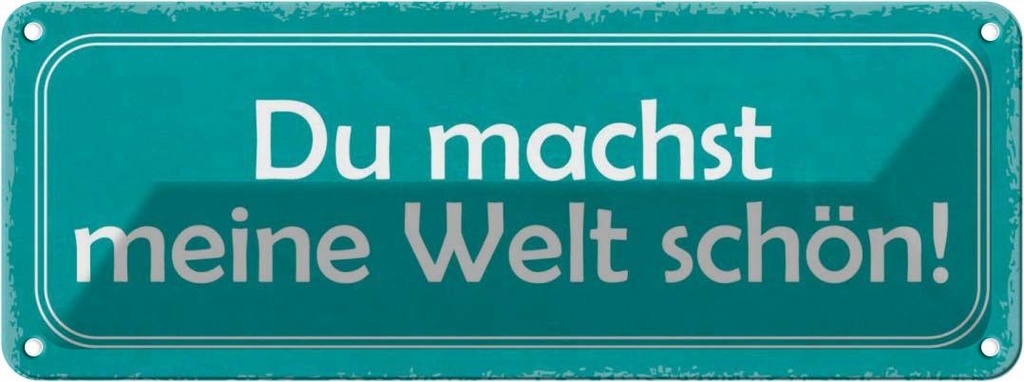 Blechschild 10x27 cm du machst meine Welt schön Dekoration Spruch Zitat