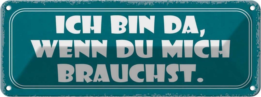 Blechschild 10x27 cm ich bin da wenn du mich brauchst Spruch Zitat
