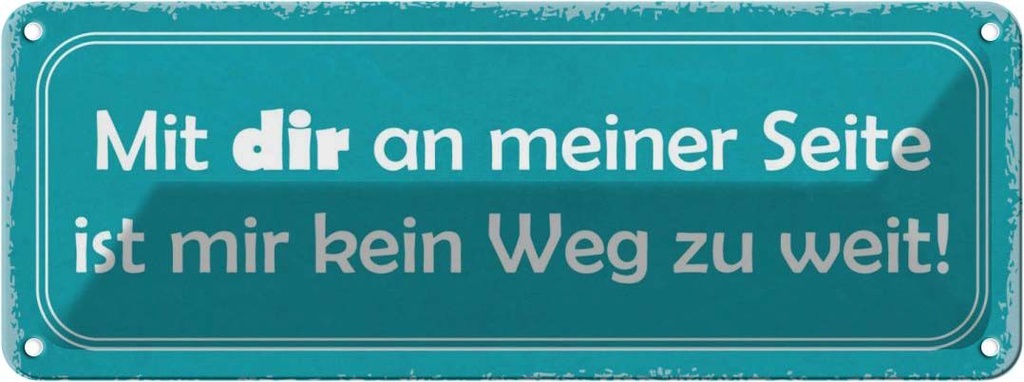 Blechschild 10x27 cm mit dir ist mir kein Weg zu weit Spruch Zitat