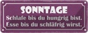 Blechschild 10x27 cm Sonntage schlafe bis du hungrig Spruch Zitat