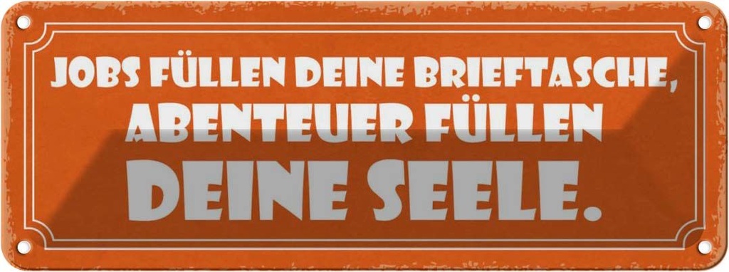 Blechschild 10x27 cm Jobs Abenteuer deine Seele Dekoration Spruch Zitat