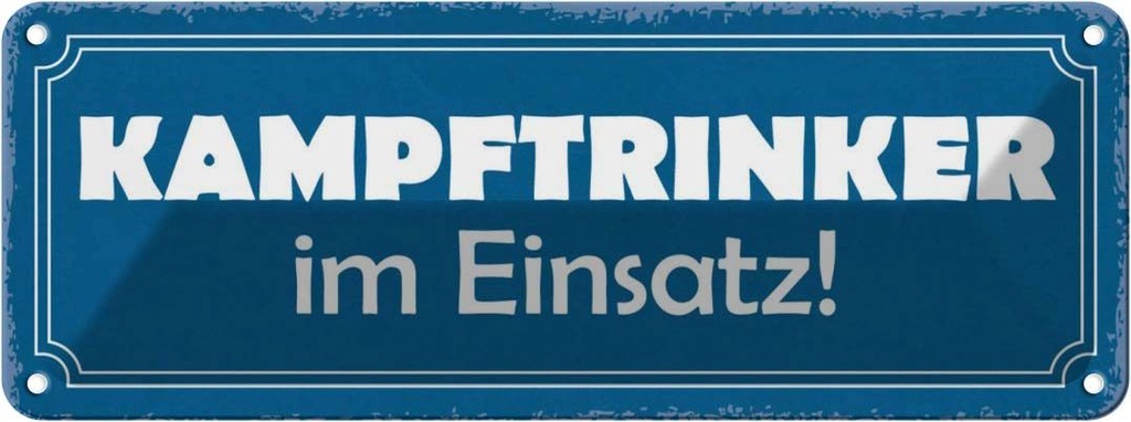 Blechschild 10x27 cm Kampftrinker im Einsatz Alkohol Dekoration Spruch Zitat