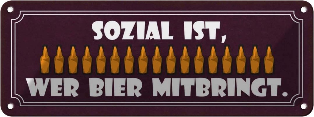 Blechschild 10x27 cm sozial wer Bier mitbringt Dekoration Spruch Zitat