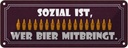 Blechschild 10x27 cm sozial wer Bier mitbringt Dekoration Spruch Zitat
