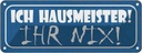 Blechschild 10x27 cm ich Hausmeister ihr nix Dekoration Spruch Zitat