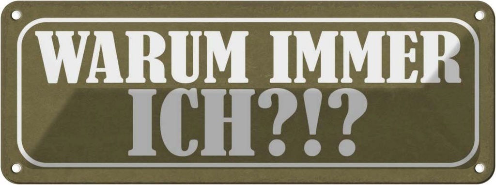 Blechschild 10x27 cm warum immer ich Dekoration Spruch Zitat