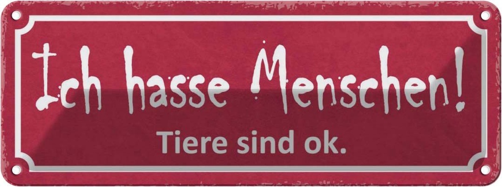 Blechschild 10x27 cm ich hasse Menschen Tiere sind ok Spruch Zitat