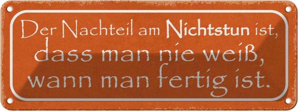 Blechschild 10x27 cm Nachteil am Nichtstun ist dass Dekoration Spruch Zitat