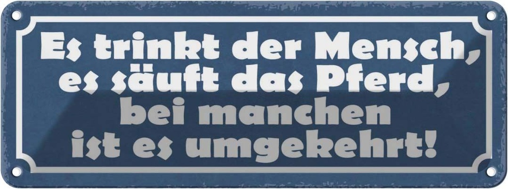 Blechschild 10x27 cm es trinkt Mensch säuft Pferd Spruch Zitat