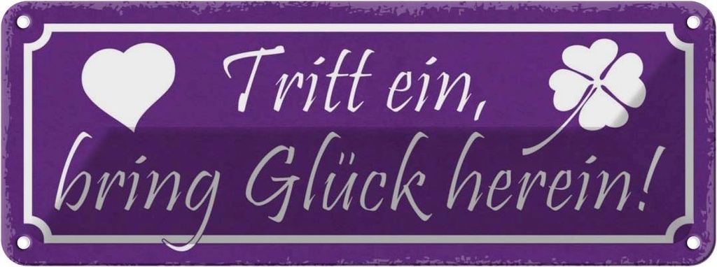 Blechschild 10x27 cm Tritt ein bring Glück herein Dekoration Spruch Zitat