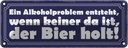 Blechschild 10x27 cm Problem keine da der Bier holt Essen Trinken