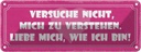 Blechschild 10x27 cm versuche nicht mich zu verstehen Spruch Zitat