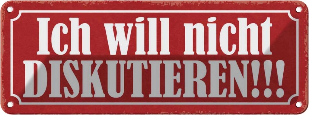 Blechschild 10x27 cm ich will nicht diskutieren Dekoration Spruch Zitat