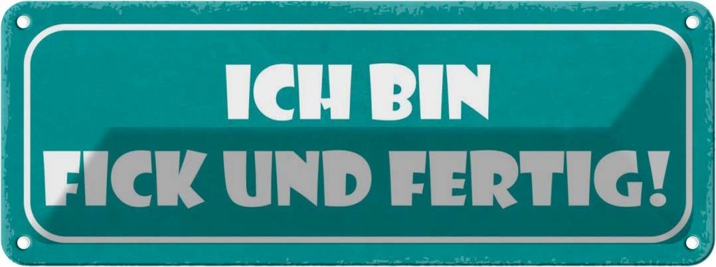 Blechschild 10x27 cm ich bin fick und fertig Dekoration Spruch Zitat