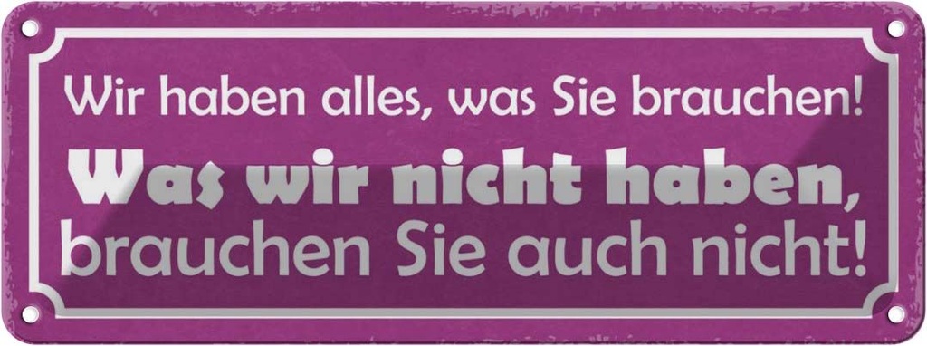 Blechschild 10x27 cm wir haben alles was Sie brauchen Spruch Zitat