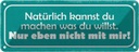 Blechschild 10x27 cm machen was willst nicht mit mir Spruch Zitat