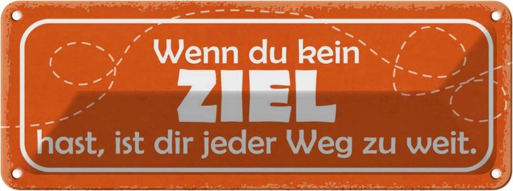 Blechschild 10x27 cm wenn kein Ziel jeder Weg zu Weit Spruch Zitat