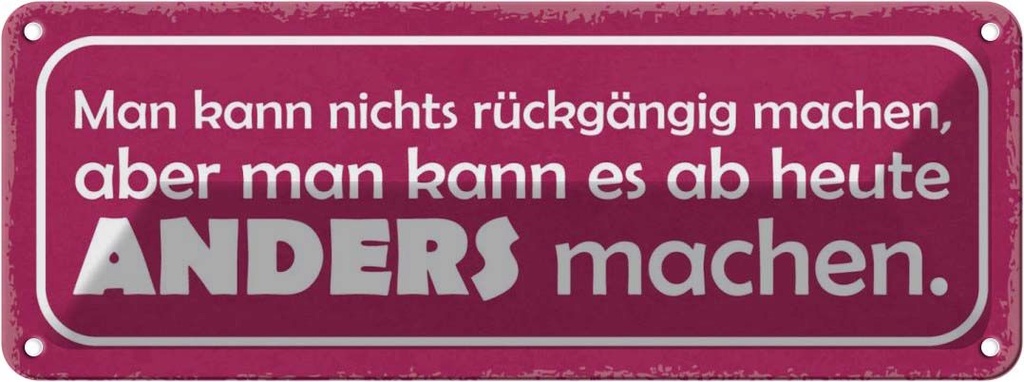 Blechschild 10x27 cm man nicht rückgängig aber anders Spruch Zitat