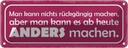 Blechschild 10x27 cm man nicht rückgängig aber anders Spruch Zitat