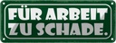 Blechschild 10x27 cm für Arbeit zu schade Dekoration Spruch Zitat