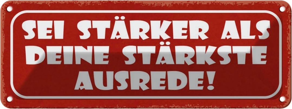 Blechschild 10x27 cm sei stärker als stärkste Ausrede Spruch Zitat