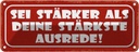 Blechschild 10x27 cm sei stärker als stärkste Ausrede Spruch Zitat
